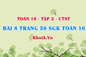 Bài 8 trang 58 SGK Toán 10 tập 2 Chân trời sáng tạo